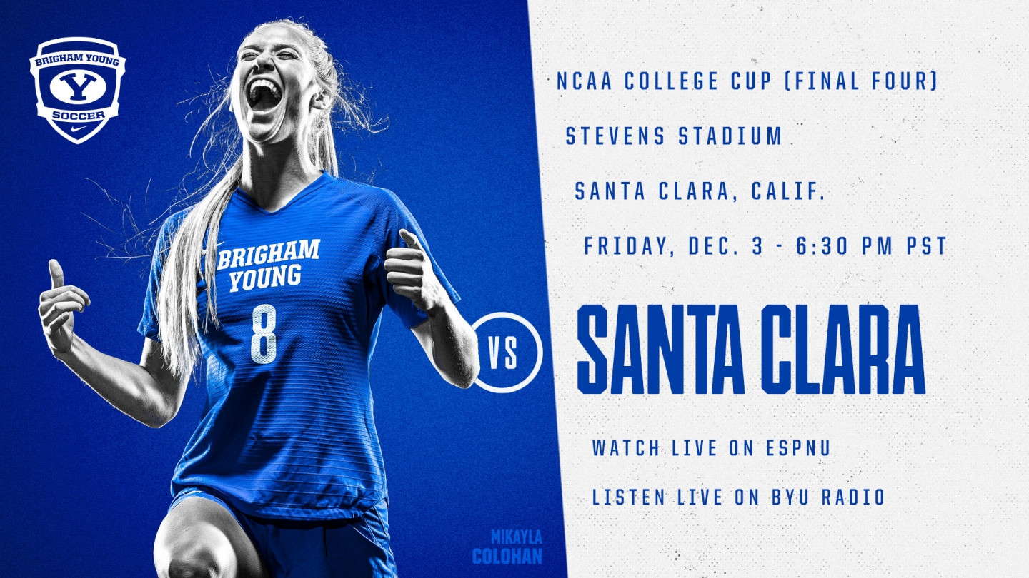 BYU travels to California to face Santa Clara in Final Four, BYUs first appearance in NCAA College Cup - BYU Athletics - Official Athletics Website 