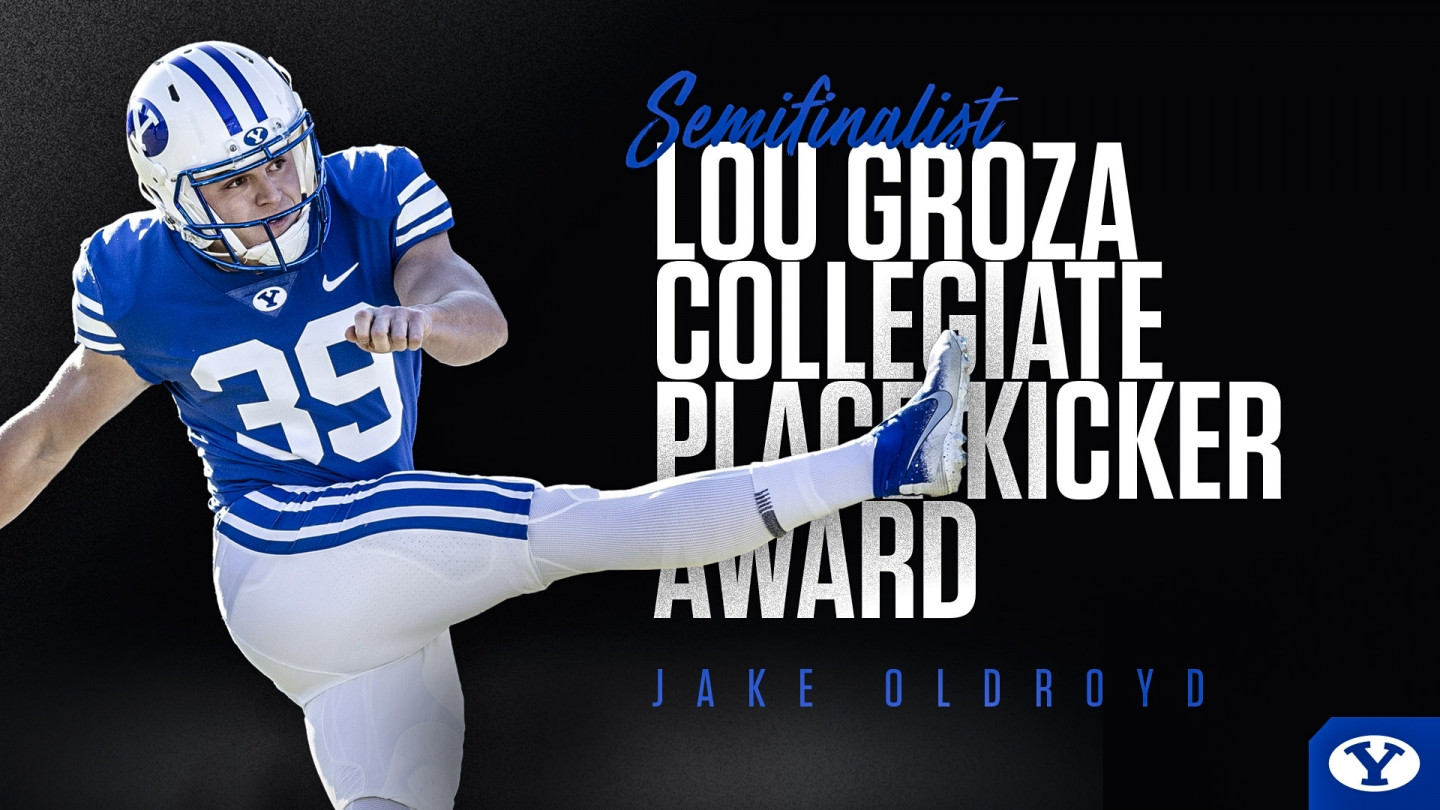 Oldroyd named semifinalist for the Lou Groza National Place-Kicker Award -  BYU Athletics - Official Athletics Website - BYU Cougars